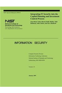 Integrating IT Security into the Capital Planning and Investment Control Process