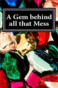 A Gem behind all that Mess
