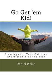Go get' em Kid!
