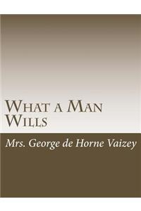 What a Man Wills