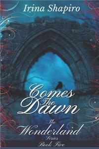 Comes The Dawn (The Wonderland Series