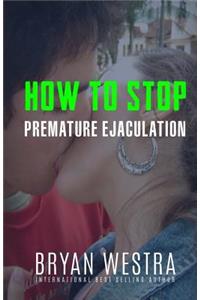 How To Stop Premature Ejaculation