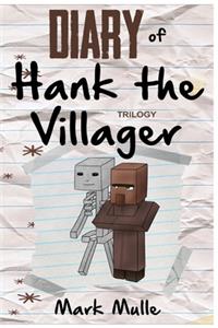 Diary of Hank the Villager Trilogy (An Unofficial Minecraft Book for Kids Ages 9 - 12 (Preteen)