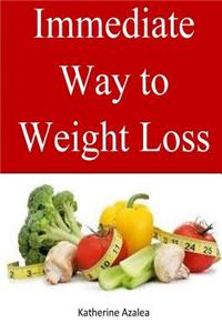 Immediate Way to Weight Loss