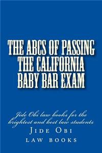 The ABCs of Passing The California Baby Bar Exam