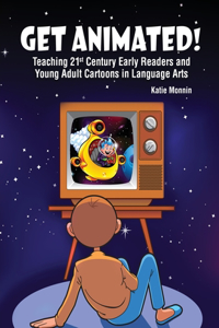 GET ANIMATED! TEACHING 21ST CENTURY EARL