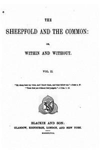 Sheepfold and the Common, Or, Within and Without - Vol. II