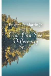 One Can See Differently by E. C.