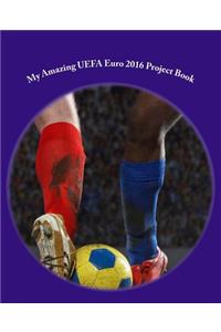 My Amazing UEFA Euro 2016 Project Book