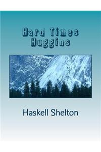Hard Times Huggins: A Texas Cowboy