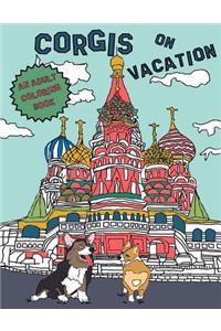 Corgis On Vacation: An Adult Coloring Book