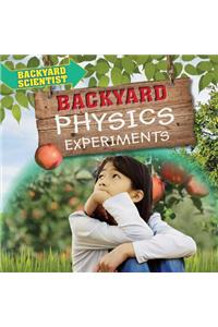 Backyard Physics Experiments