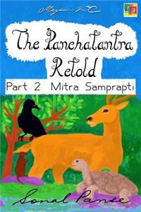 Panchatantra Retold - Part 2 Mitra Samprapti