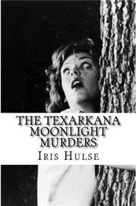 The Texarkana Moonlight Murders