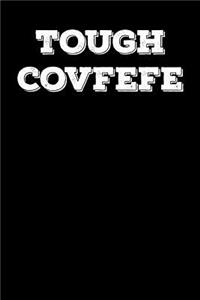 Tough Covfefe: Blank Lined Journal