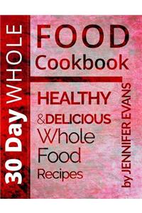 30 Day Whole Food Cookbook