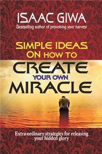 Simple Ideas On How To Create Your Own Miracle