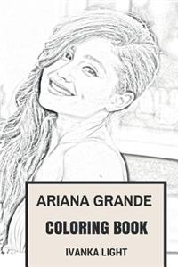 Ariana Grande Coloring Book: American Dream Girl and Pop Sensation Beautiful Princess Inspired Adult Coloring Book