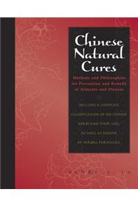 Chinese Natural Cures: Traditional Methods for Remedy and Prevention