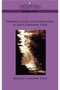 Experience with the Supernatural in Early Christian Times