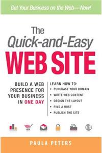The Quick-And-Easy Web Site: Build a Web Presence for Your Business in One Day
