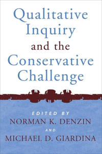 Qualitative Inquiry and the Conservative Challenge