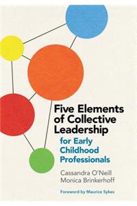 Five Elements of Collective Leadership for Early Childhood Professionals