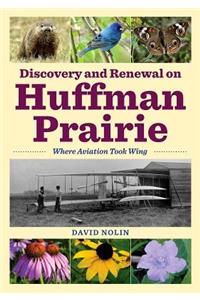 Discovery and Renewal on Huffman Prairie