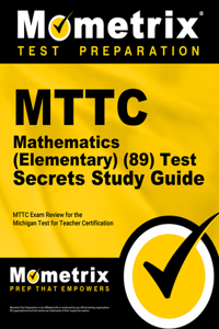 MTTC Mathematics (Elementary) (89) Test Secrets Study Guide