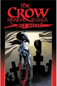The Crow Midnight Legends Volume 3: Wild Justice