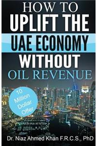 How to Uplift the UAE Economy Without Oil Revenue