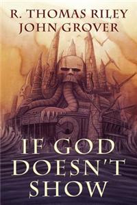 If God Doesn't Show (a Cthulhu Mythos Novel)