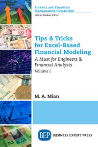 Tips & Tricks for Excel-Based Financial Modeling, Volume I: A Must for Engineers & Financial Analysts