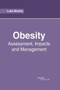 Obesity: Assessment, Impacts and Management