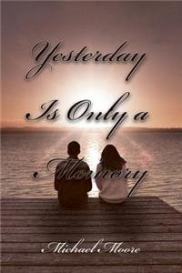Yesterday Is Only a Memory