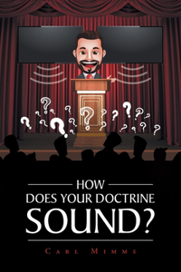 How Does Your Doctrine Sound?