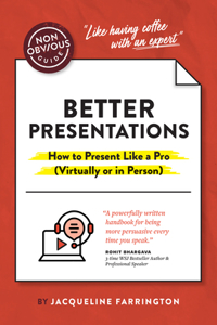 Non-Obvious Guide to Better Presentations
