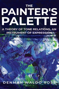 Painter's Palette; a Theory of Tone Relations, an Instrument of Expression