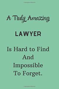 A Truly Amazing Lawyer Is Hard To Find And Impossible To Forget