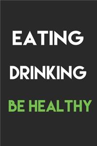 eating, drinking, be healthy.