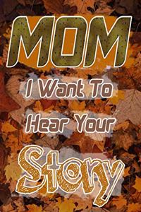 Mom I Want To Hear Your Story