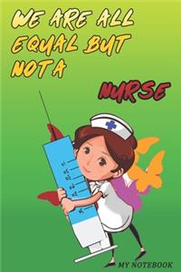 We Are All Equal But Not A Nurse