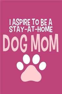I Aspire To Be A Stay-At-Home Dog Mom