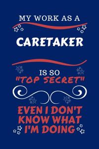 My Work As A Caretaker Is So Top Secret Even I Don't Know What I'm Doing