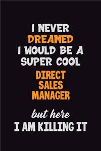 I Never Dreamed I would Be A Super Cool Direct Sales Manager But Here I Am Killing It