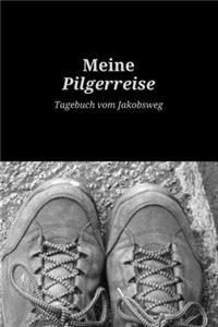 Meine Pilgerreise Tagebuch vom Jakobsweg