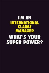 I'M An International Claims Manager, What's Your Super Power?