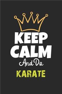 Keep Calm And Do karate Notebook - karate Funny Gift