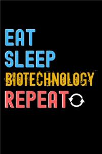 Eat, Sleep, biotechnology, Repeat Notebook - biotechnology Funny Gift