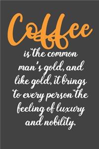 Coffee is The Common Man's Gold